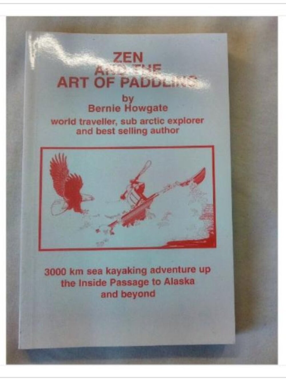 Zen and the Art of Paddling Bernie Howgate 2009 First Edition Paperback Book